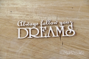 Nápis "Always follow your dreams" - 1 ks